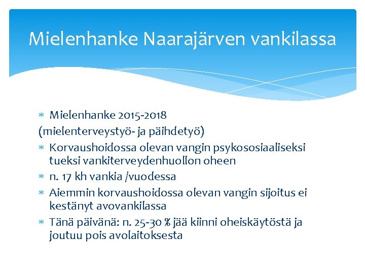 Mielenhanke Naarajärven vankilassa Mielenhanke 2015 -2018 (mielenterveystyö- ja päihdetyö) Korvaushoidossa olevan vangin psykososiaaliseksi tueksi