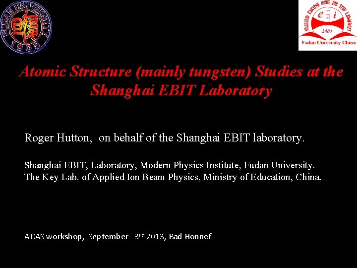 Atomic Structure (mainly tungsten) Studies at the Shanghai EBIT Laboratory Roger Hutton, on behalf