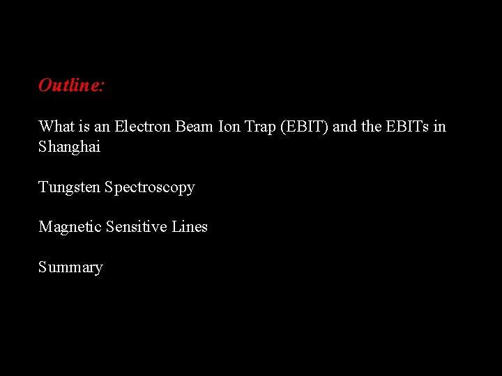 Outline: What is an Electron Beam Ion Trap (EBIT) and the EBITs in Shanghai