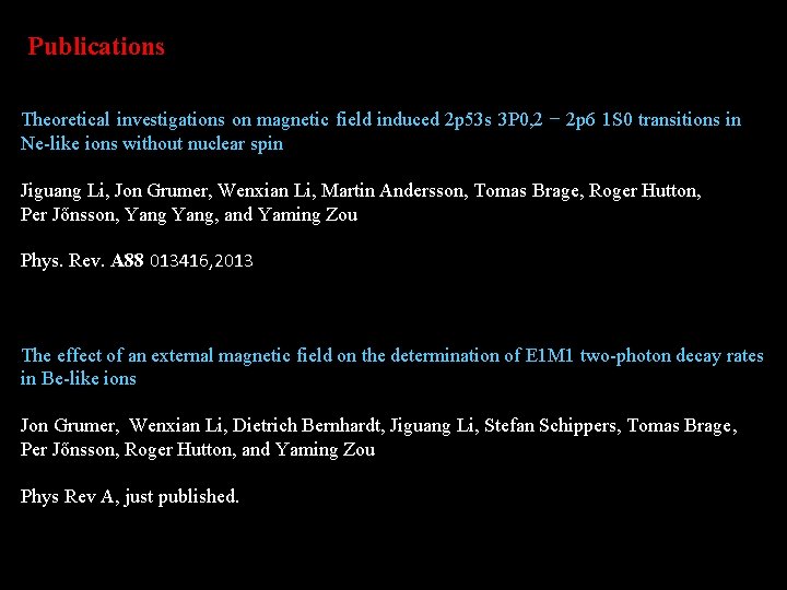 Publications Theoretical investigations on magnetic field induced 2 p 53 s 3 P 0,