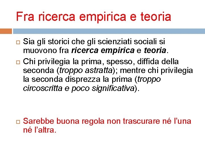 Fra ricerca empirica e teoria Sia gli storici che gli scienziati sociali si muovono