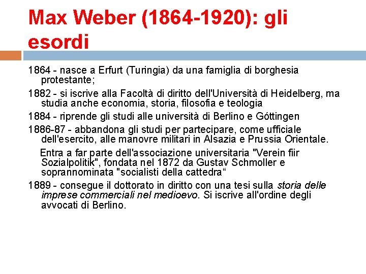 Max Weber (1864 -1920): gli esordi 1864 - nasce a Erfurt (Turingia) da una