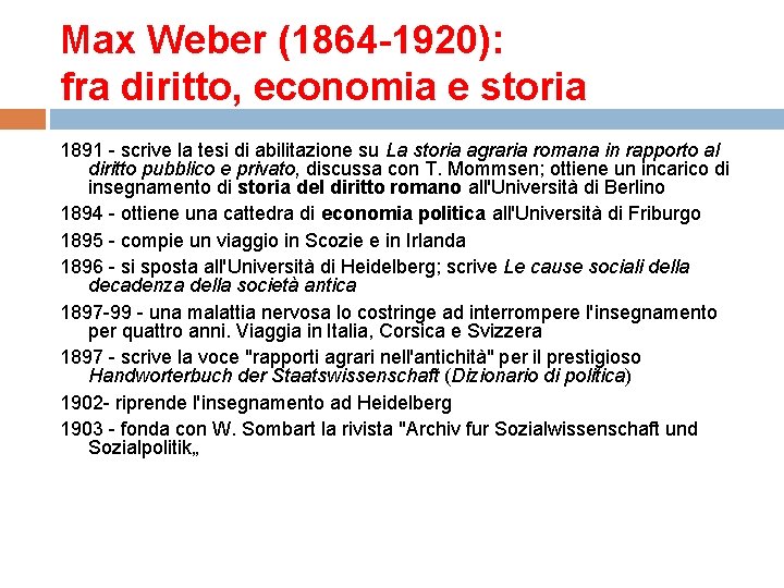 Max Weber (1864 -1920): fra diritto, economia e storia 1891 - scrive la tesi