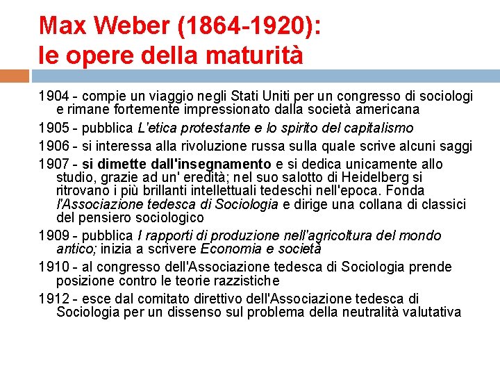 Max Weber (1864 -1920): le opere della maturità 1904 - compie un viaggio negli