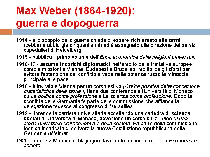 Max Weber (1864 -1920): guerra e dopoguerra 1914 - allo scoppio della guerra chiede