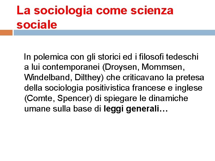 La sociologia come scienza sociale In polemica con gli storici ed i filosofi tedeschi