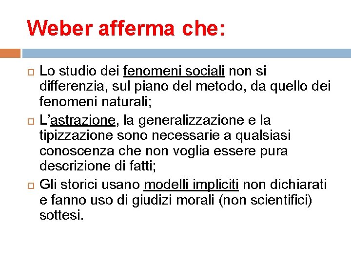 Weber afferma che: Lo studio dei fenomeni sociali non si differenzia, sul piano del