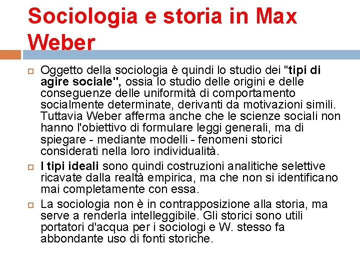 Sociologia e storia in Max Weber Oggetto della sociologia è quindi lo studio dei