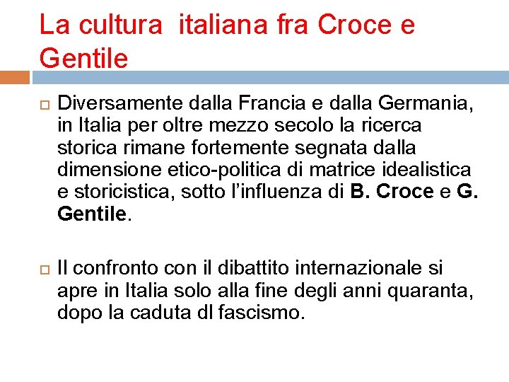 La cultura italiana fra Croce e Gentile Diversamente dalla Francia e dalla Germania, in