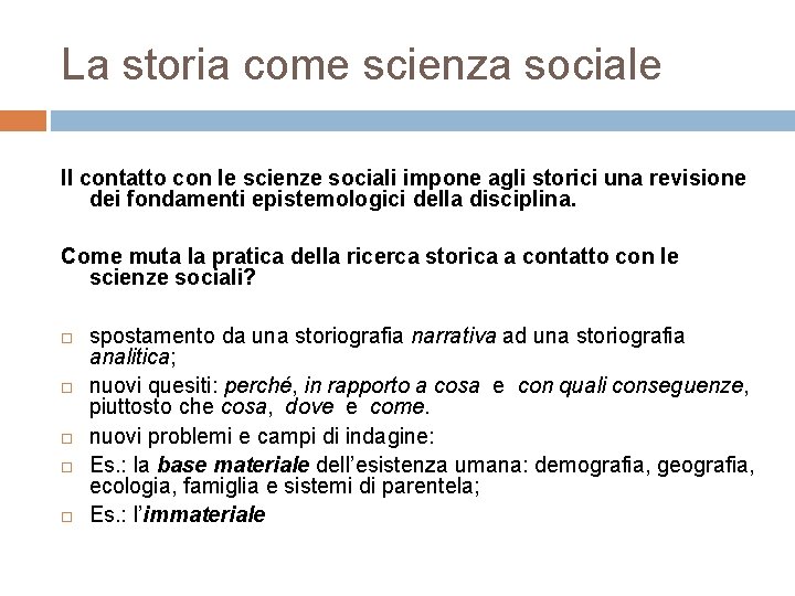 La storia come scienza sociale Il contatto con le scienze sociali impone agli storici