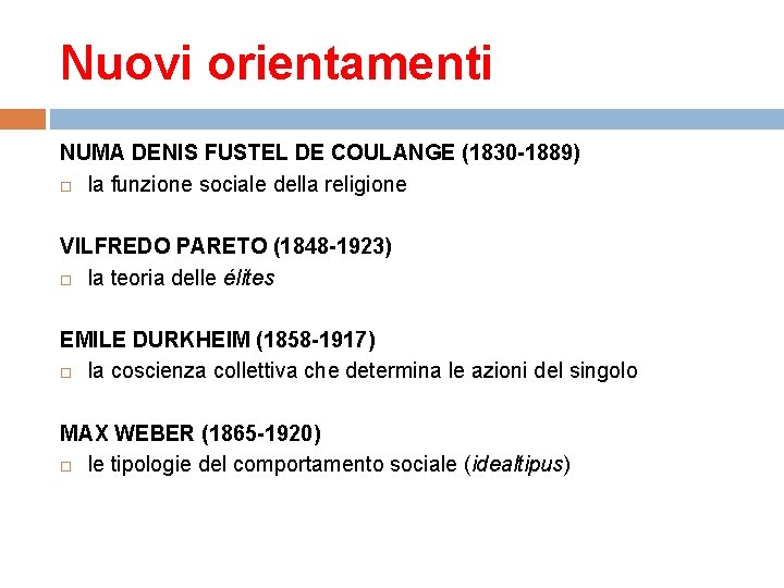 Nuovi orientamenti NUMA DENIS FUSTEL DE COULANGE (1830 -1889) la funzione sociale della religione