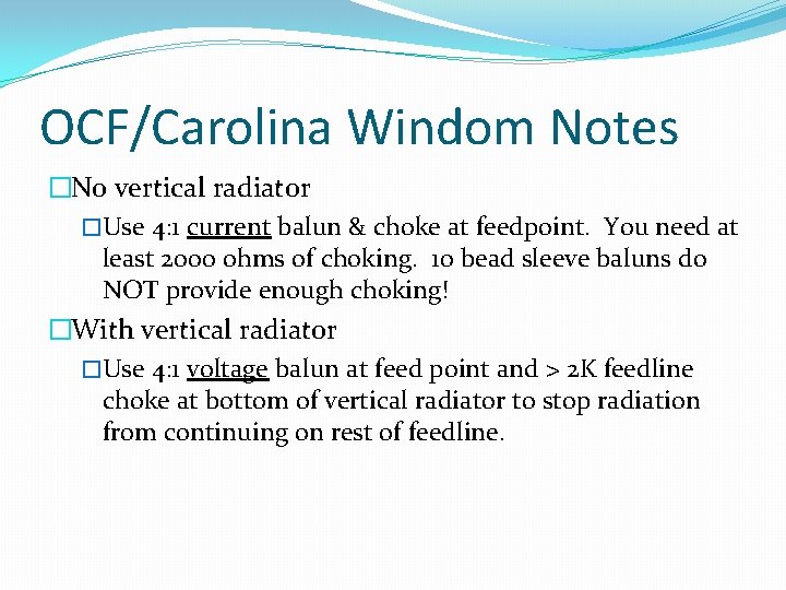 OCF/Carolina Windom Notes �No vertical radiator �Use 4: 1 current balun & choke at