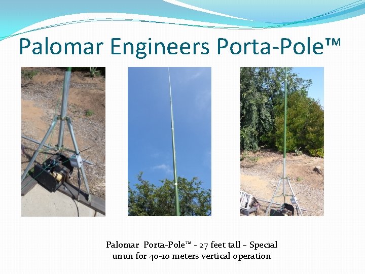 Palomar Engineers Porta-Pole™ Palomar Porta-Pole™ - 27 feet tall – Special unun for 40