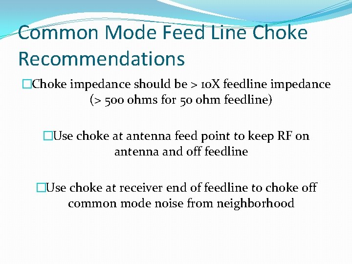 Common Mode Feed Line Choke Recommendations �Choke impedance should be > 10 X feedline