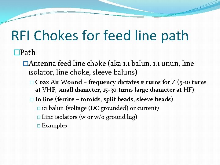 RFI Chokes for feed line path �Path �Antenna feed line choke (aka 1: 1
