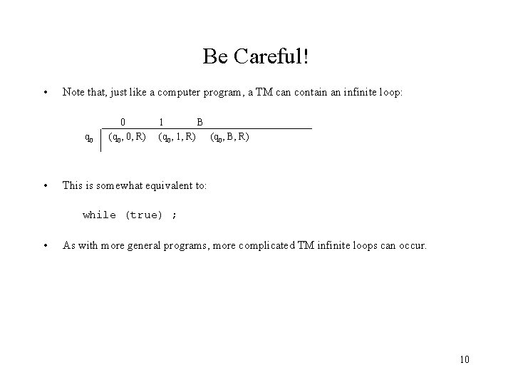 Be Careful! • Note that, just like a computer program, a TM can contain