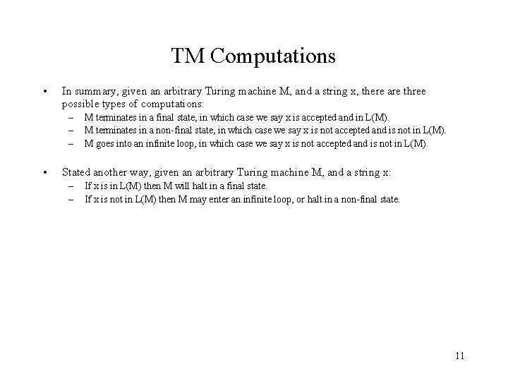 TM Computations • In summary, given an arbitrary Turing machine M, and a string