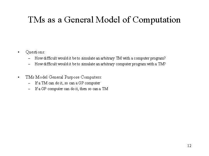 TMs as a General Model of Computation • Questions: – – • How difficult