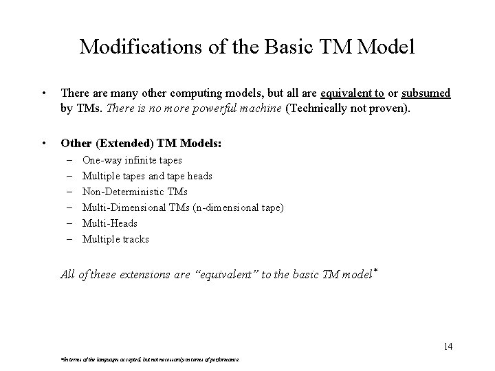 Modifications of the Basic TM Model • There are many other computing models, but