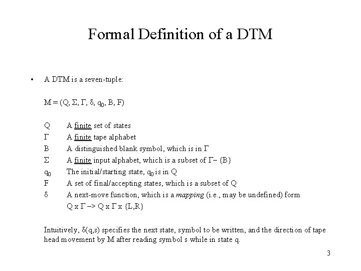 Formal Definition of a DTM • A DTM is a seven-tuple: M = (Q,