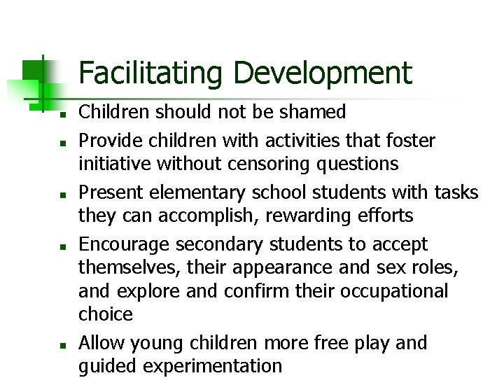 Facilitating Development n n n Children should not be shamed Provide children with activities