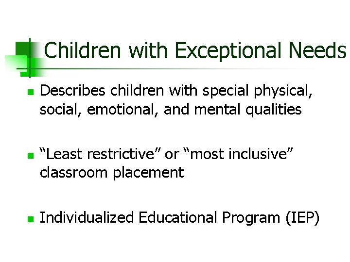 Children with Exceptional Needs n n n Describes children with special physical, social, emotional,