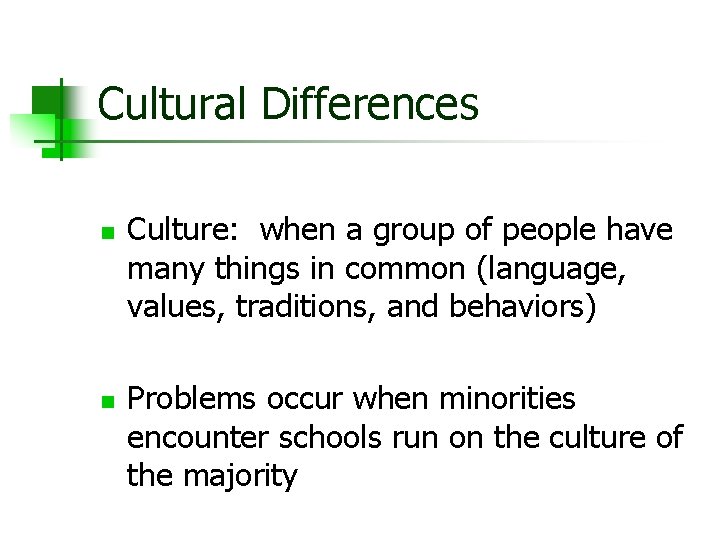 Cultural Differences n n Culture: when a group of people have many things in