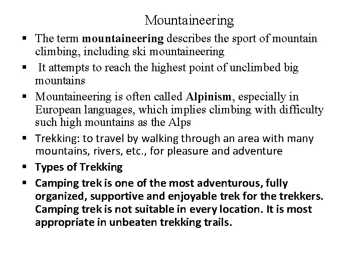 Mountaineering § The term mountaineering describes the sport of mountain climbing, including ski mountaineering