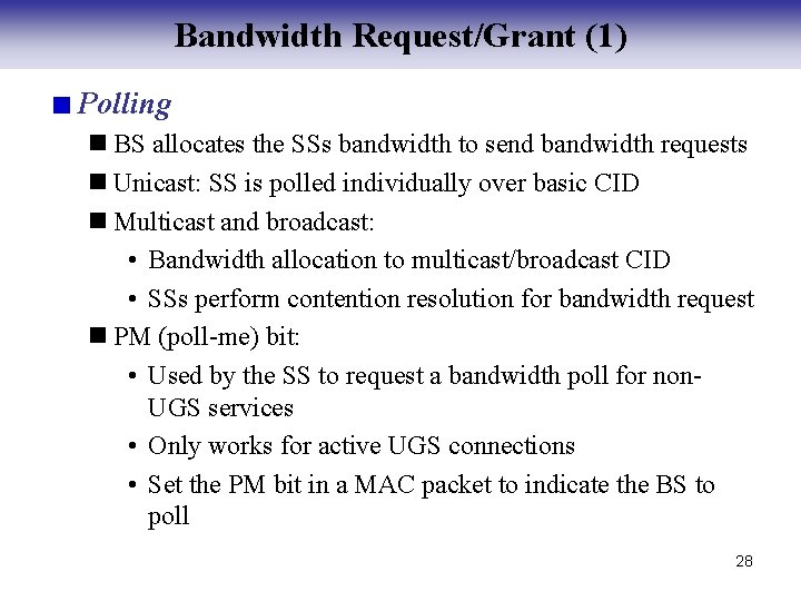 Bandwidth Request/Grant (1) Polling n BS allocates the SSs bandwidth to send bandwidth requests