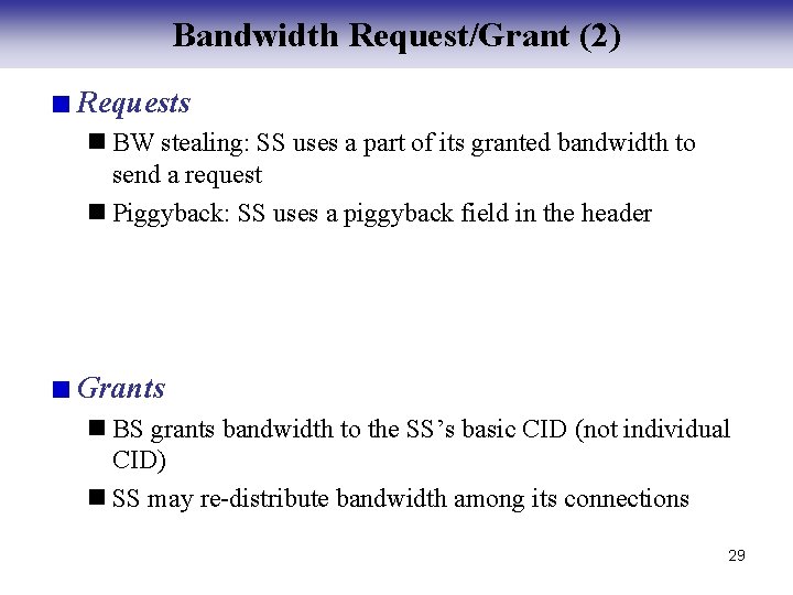 Bandwidth Request/Grant (2) Requests n BW stealing: SS uses a part of its granted