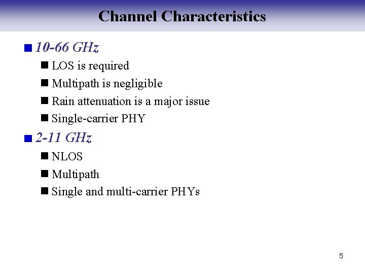 Channel Characteristics 10 -66 GHz n LOS is required n Multipath is negligible n