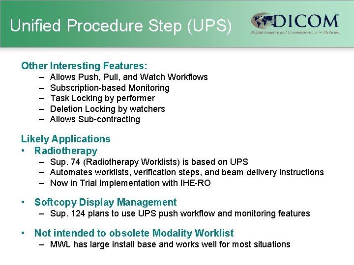 Unified Procedure Step (UPS) Other Interesting Features: – – – Allows Push, Pull, and