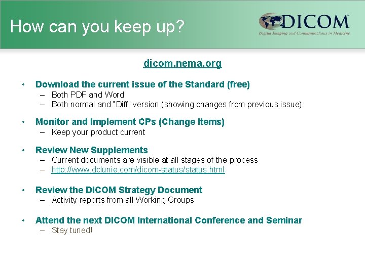 How can you keep up? dicom. nema. org • Download the current issue of