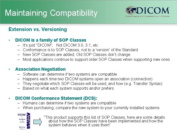 Maintaining Compatibility Extension vs. Versioning • DICOM is a family of SOP Classes –