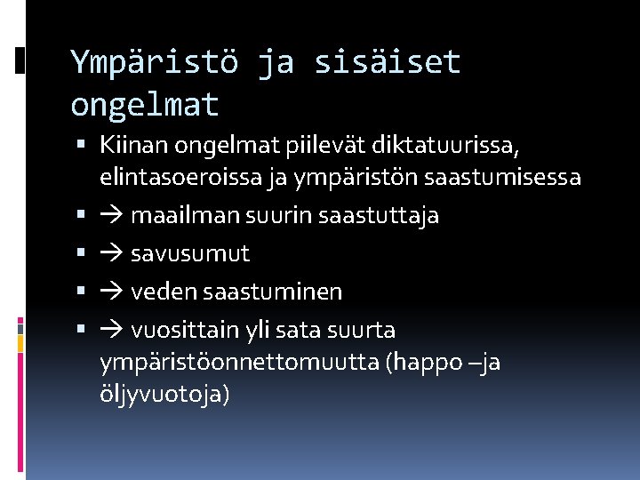 Ympäristö ja sisäiset ongelmat Kiinan ongelmat piilevät diktatuurissa, elintasoeroissa ja ympäristön saastumisessa maailman suurin