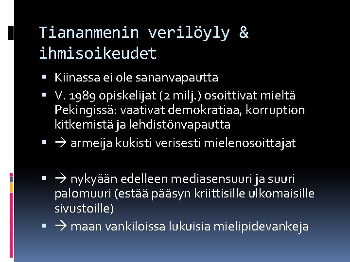 Tiananmenin verilöyly & ihmisoikeudet Kiinassa ei ole sananvapautta V. 1989 opiskelijat (2 milj. )