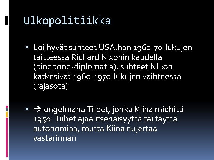 Ulkopolitiikka Loi hyvät suhteet USA: han 1960 -70 -lukujen taitteessa Richard Nixonin kaudella (pingpong-diplomatia),