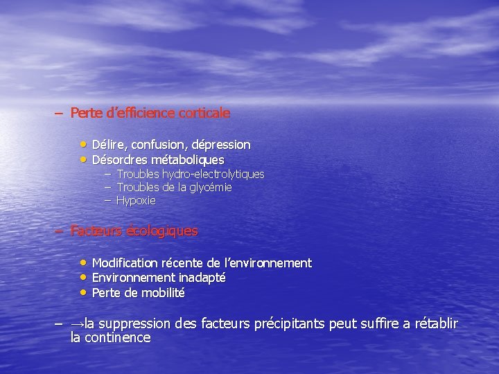 – Perte d’efficience corticale • Délire, confusion, dépression • Désordres métaboliques – – –
