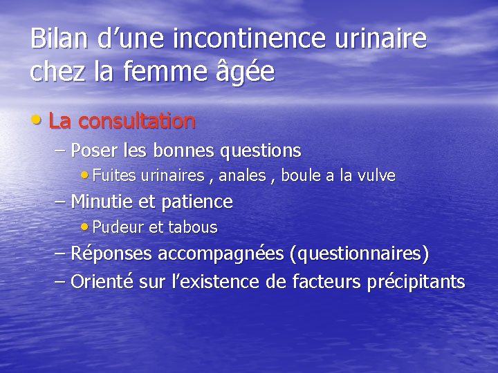 Bilan d’une incontinence urinaire chez la femme âgée • La consultation – Poser les