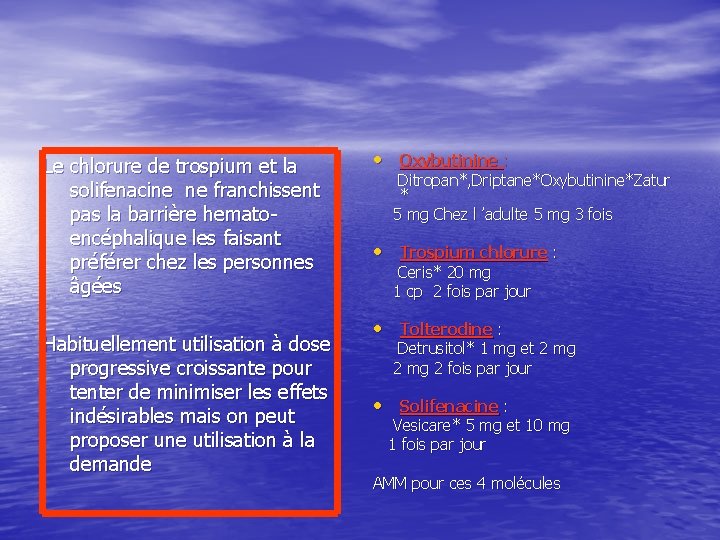 Le chlorure de trospium et la solifenacine ne franchissent pas la barrière hematoencéphalique les