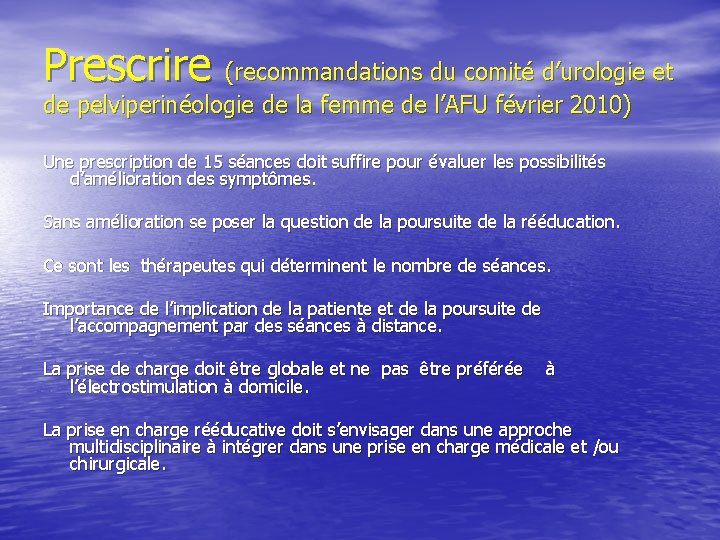 Prescrire (recommandations du comité d’urologie et de pelviperinéologie de la femme de l’AFU février