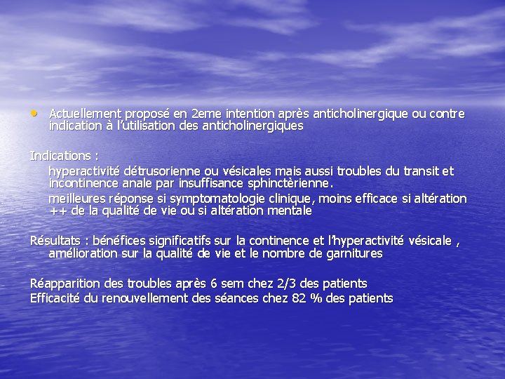  • Actuellement proposé en 2 eme intention après anticholinergique ou contre indication à