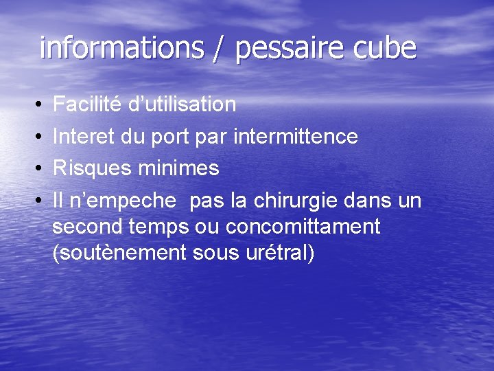  informations / pessaire cube • • Facilité d’utilisation Interet du port par intermittence