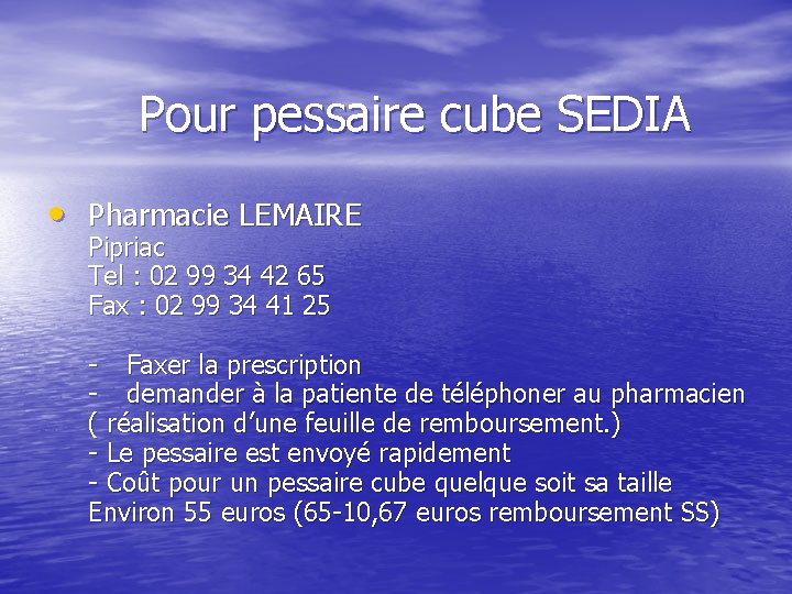  Pour pessaire cube SEDIA • Pharmacie LEMAIRE Pipriac Tel : 02 99 34