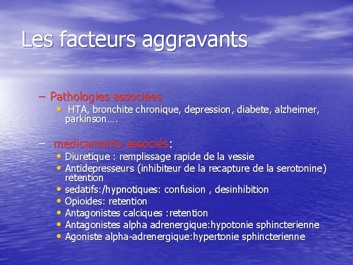 Les facteurs aggravants – Pathologies associées • HTA, bronchite chronique, depression, diabete, alzheimer, parkinson….