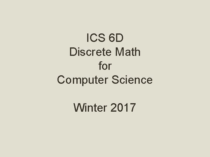 ICS 6 D Discrete Math for Computer Science Winter 2017 