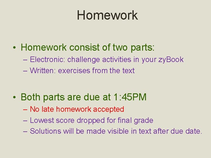Homework • Homework consist of two parts: – Electronic: challenge activities in your zy.