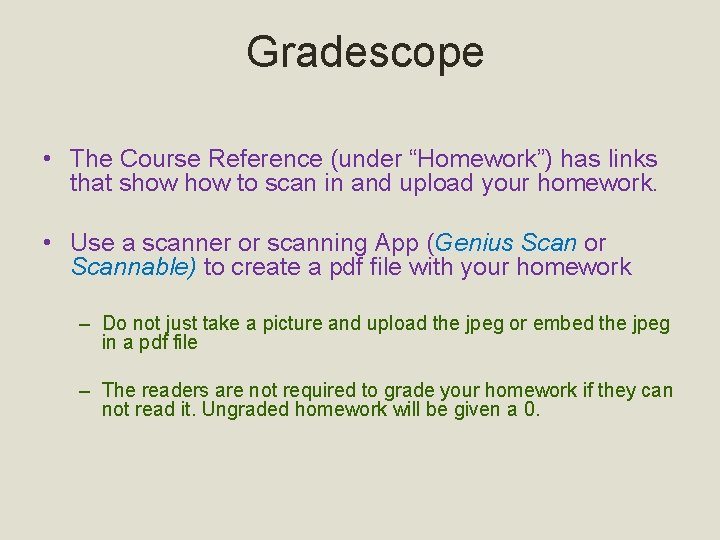 Gradescope • The Course Reference (under “Homework”) has links that show to scan in