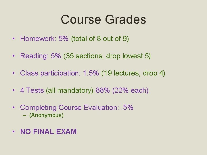 Course Grades • Homework: 5% (total of 8 out of 9) • Reading: 5%