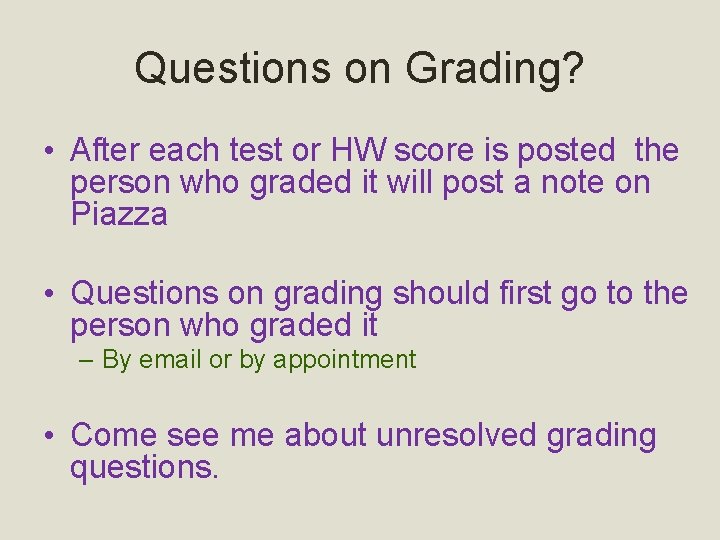 Questions on Grading? • After each test or HW score is posted the person